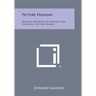 Picture Framing: Modern Methods of Making and Finishing Picture Frames