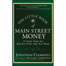 The Little Book of Main Street Money: 21 Simple Truths That Help Real People Make Real Money