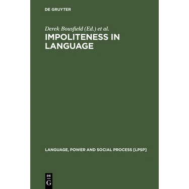 Impoliteness in Language: Studies on Its Interplay with Power in Theory and Practice
