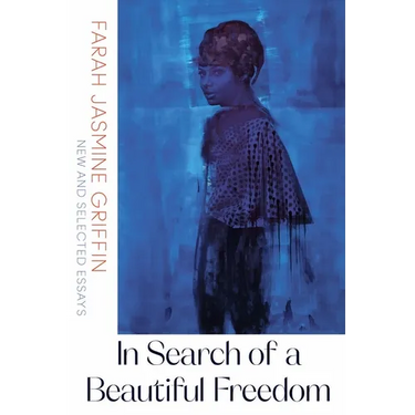 In Search of a Beautiful Freedom: New and Selected Essays