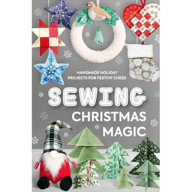 Sewing Christmas Magic: Handmade Holiday Projects for Festive Cheer