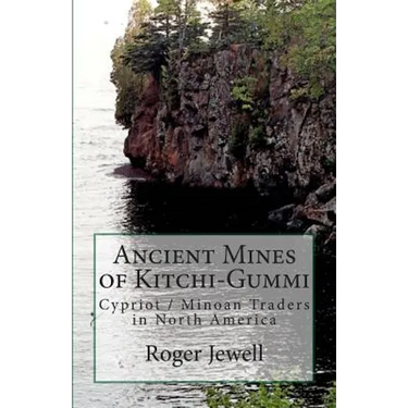 Ancient Mines of Kitchi-Gummi: Cypriot / Minoan Traders in North America