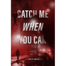 Catch Me When You Can