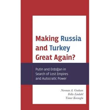 Making Russia and Turkey Great Again?: Putin and Erdogan in Search of Lost Empires and Autocratic Power