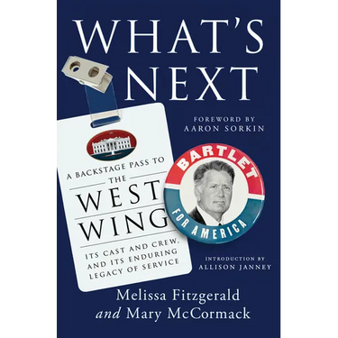 What's Next: A Backstage Pass to the West Wing, Its Cast and Crew, and Its Enduring Legacy Ofservice