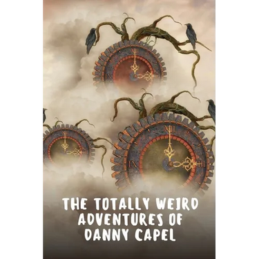 The Totally Weird Adventures of Danny Capel