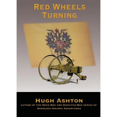 Red Wheels Turning: A Novel of the Great European War