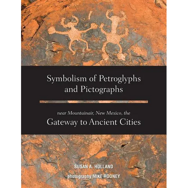 Symbolism of Petroglyphs and Pictographs Near Mountainair, New Mexico, the Gateway to Ancient Cities