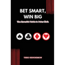 Bet Smart, Win Big: The Essential Guide to Poker Math