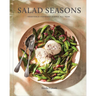 Salad Seasons: Vegetable-Forward Dishes All Year