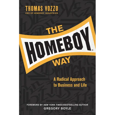 The Homeboy Way: A Radical Approach to Business and Life