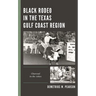 Black Rodeo in the Texas Gulf Coast Region: Charcoal in the Ashes