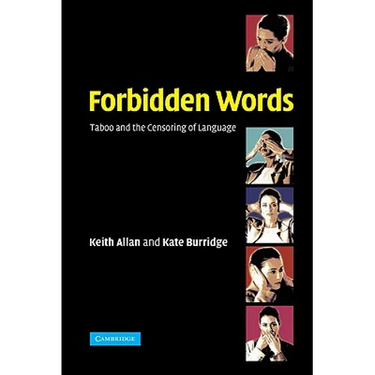 Forbidden Words: Taboo and the Censoring of Language
