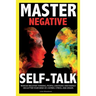 Negative Self Talk: Overcome self-Judgment, Doubt, Feelings of Distress and Take Control of Your Life