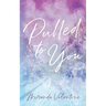 Pulled to You