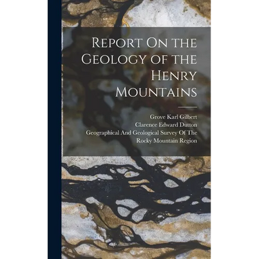 Report On the Geology of the Henry Mountains