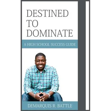 Destined to Dominate: A High School Success Guide