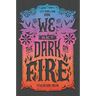 We Set the Dark on Fire