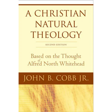 A Christian Natural Theology, Second Edition: Based on the Thought of Alfred North Whitehead