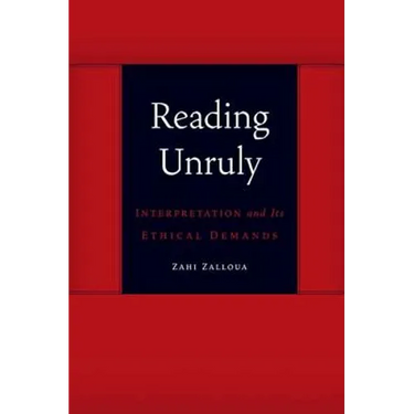 Reading Unruly: Interpretation and Its Ethical Demands