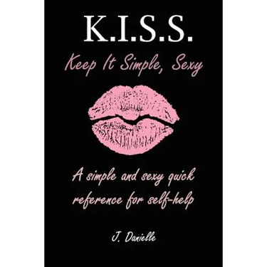 K.I.S.S: Keep It Simple, Sexy
