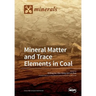 Mineral Matter and Trace Elements in Coal