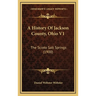 A History Of Jackson County, Ohio V1: The Scioto Salt Springs (1900)