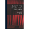 Twenty-five Minutes From Broadway