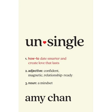 Unsingle: How to Date Smarter and Create Love That Lasts