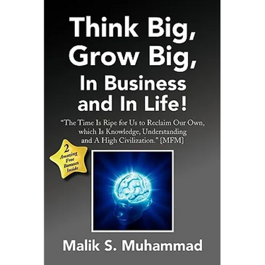 Think Big, Grow Big, in Business and in Life!