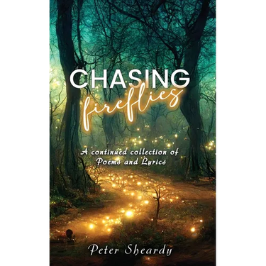 Chasing Fireflies: A continued collection of Poems and Lyrics