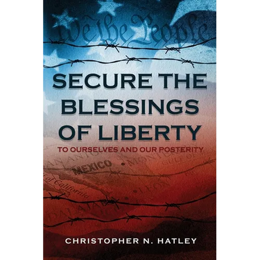 Secure the Blessings of Liberty: To Ourselves and Our Posterity