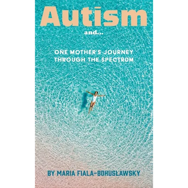 Autism and...: One Mother's Journey Through the Spectrum