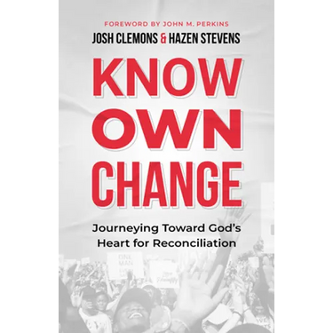 Know Own Change: Journeying Toward God's Heart for Reconciliation