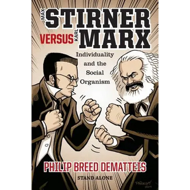 Max Stirner Versus Karl Marx: Individuality and the Social Organism
