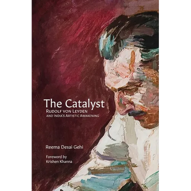 The Catalyst: Rudolf Von Leyden and India's Artistic Awakening