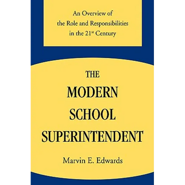 The Modern School Superintendent: An Overview of the Role and Responsibilities in the 21st Century