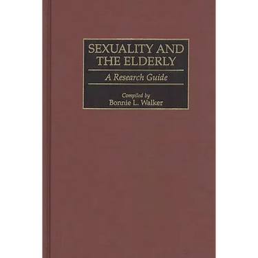 Sexuality and the Elderly: A Research Guide