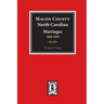 Macon County, North Carolina Marriages, 1829-1939.
