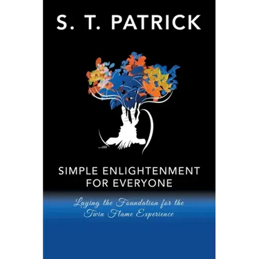 Simple Enlightenment for Everyone: Laying the Foundation for the Twin Flame Experience