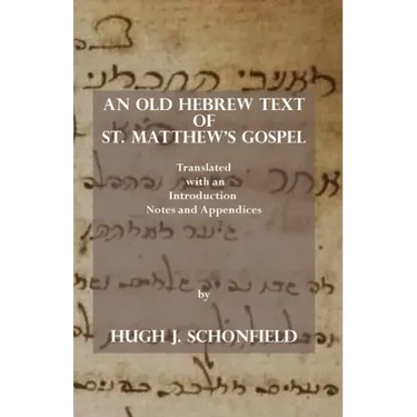 An Old Hebrew Text of St. Matthew's Gospel: Translated and with an Introduction Notes and Appendices