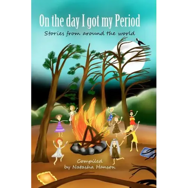 On The Day I Got My Period: Stories From Around The World