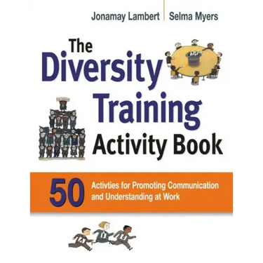 The Diversity Training Activity Book: 50 Activities for Promoting Communication and Understanding at Work