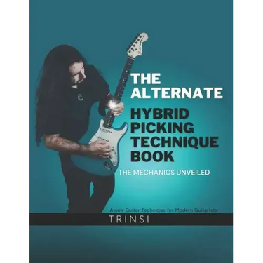 The Alternate Hybrid Picking Technique Book: The Mechanics Unveiled