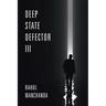 Deep State Defector III