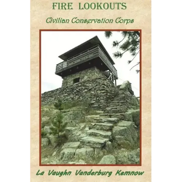 Fire Lookouts: Civilian Conservation Corps