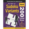 Big Book of Sudoku Variants: 200 Hard Large Print Puzzles: : 8 Different Types of Sudoku (Samurai Sudoku, Jigsaw Samurai Sudoku, Samurai Sudoku X,