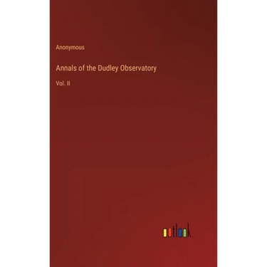 Annals of the Dudley Observatory: Vol. II