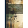 Practical Mathematics: Being The Essentials Of Arithmetic, Geometry, Algebra And Trigonometry, Part 2