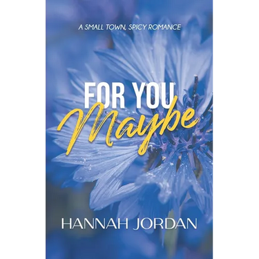 For You Maybe: A Small Town, Spicy Romance: A